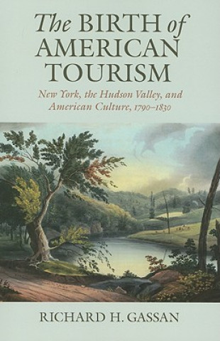 Βιβλίο Birth of American Tourism Richard H. Gassan