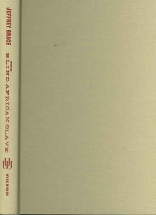 Knjiga Blind African Slave Jeffrey Brace