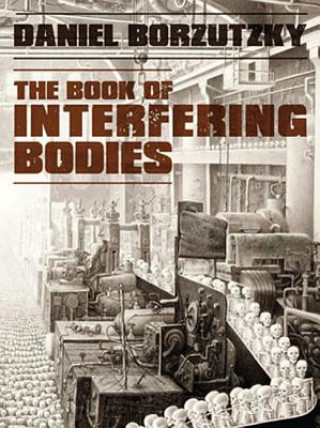 Könyv Book of Interfering Bodies Daniel Borzutzky
