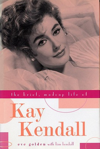 Knjiga Brief, Madcap Life of Kay Kendall Kim Kendall