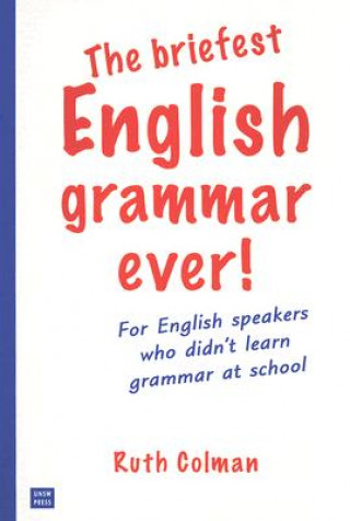 Carte Briefest English Grammar Ever! Ruth Colman