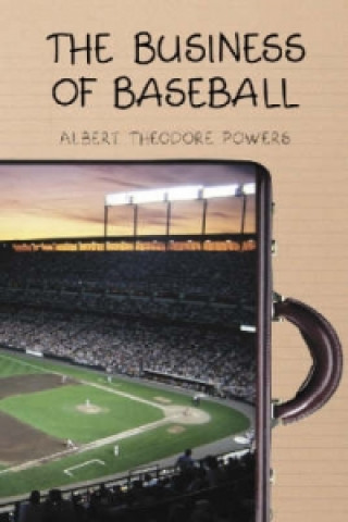 Libro Business of Baseball Albert Theodore Powers