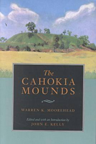 Книга Cahokia Mounds Warren King Moorehead