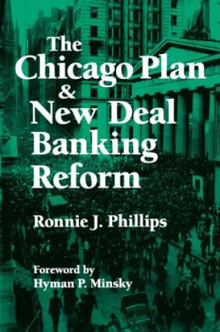 Kniha Chicago Plan and New Deal Banking Reform Ronnie J. Phillips