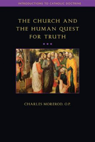 Kniha Church and the Human Quest for Truth Charles Morerod