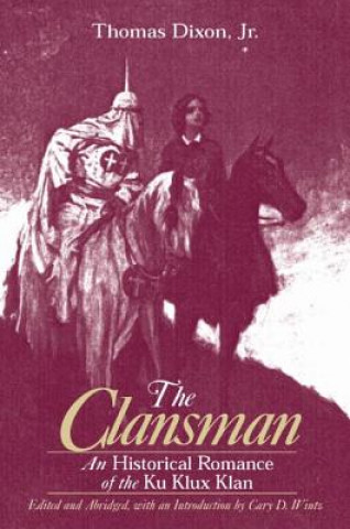 Buch Clansman: An Historical Romance of the Ku Klux Klan Thomas Dixon Jr