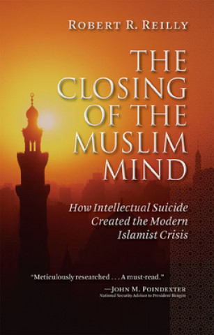 Kniha Closing of the Muslim Mind Robert R. Reilly