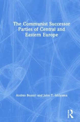 Kniha Communist Successor Parties of Central and Eastern Europe Andras Bozoki