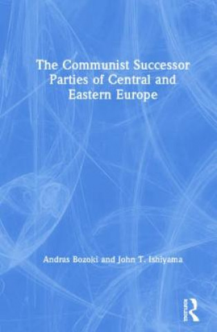 Knjiga Communist Successor Parties of Central and Eastern Europe Andras Bozoki