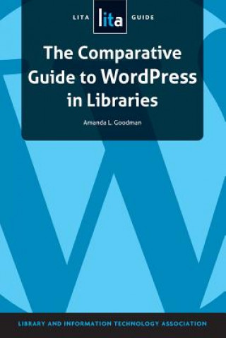 Kniha Comparative Guide to WordPress in Libraries Amanda L. Goodman