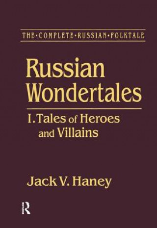 Könyv Complete Russian Folktale: v. 3: Russian Wondertales 1 - Tales of Heroes and Villains Jack V. Haney