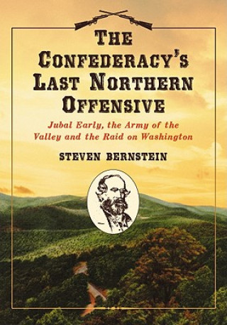 Książka Confederacy's Last Northern Offensive Steven Bernstein