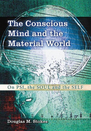 Kniha Conscious Mind and the Material World Douglas M. Stokes