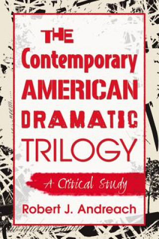 Book Contemporary American Dramatic Trilogy Robert J. Andreach