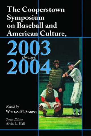 Kniha Cooperstown Symposium on Baseball and American Culture, 2003-2004 William M. Simons