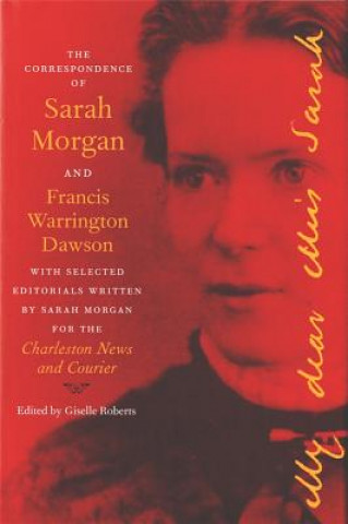 Knjiga Correspondence of Sarah Morgan and Francis Warrington Dawson 