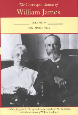 Kniha Correspondence of William James v. 10; July 1902-March 1905 William James