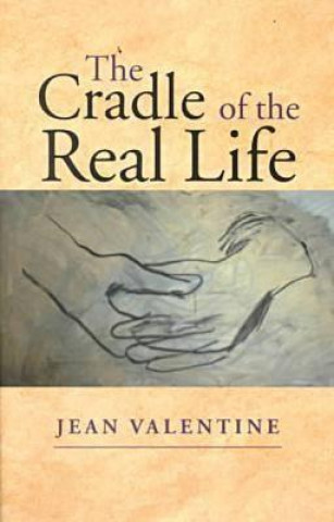 Kniha Cradle of the Real Life Jean Valentine