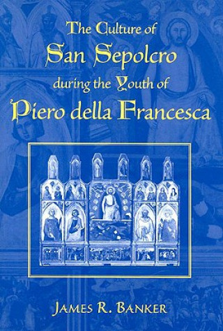 Carte Culture of San Sepolcro During the Youth of Piero Della Francesca James R. Banker
