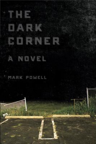 Könyv Dark Corner Mark Powell