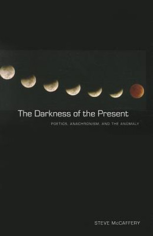 Kniha Darkness of the Present Steve McCaffery