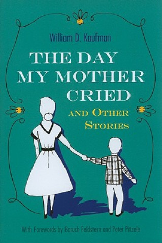 Könyv Day My Mother Cried and Other Stories William D. Kaufman