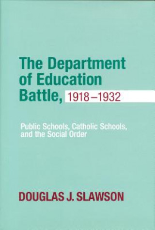 Kniha Department of Education Battle, 1918-1932 Douglas J. Slawson