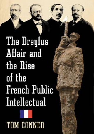 Carte Dreyfus Affair and the Rise of the French Public Intellectual Tom Conner
