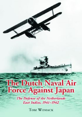 Carte Dutch Naval Air Force Against Japan Tom Womack