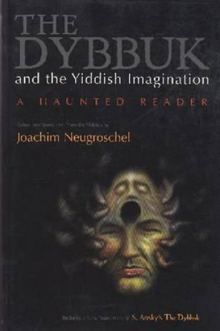 Carte Dybbuk and the Yiddish Imagination Joachim Neugroschel