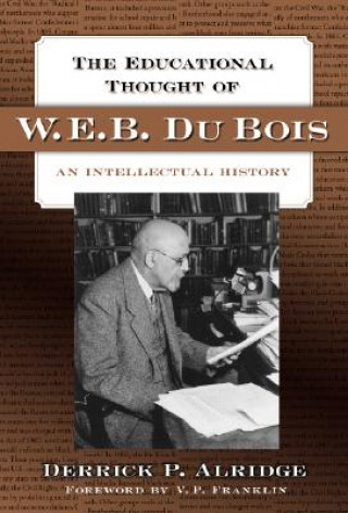 Könyv Educational Thought of W.E.B. Du Bois Derrick P. Alridge