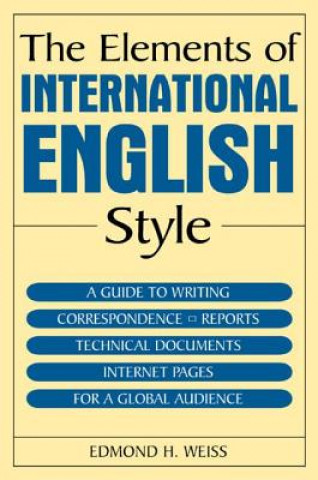 Carte Elements of International English Style Edmond H. Weiss