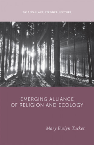 Kniha Emerging Alliance of Religion and Ecology Tucker