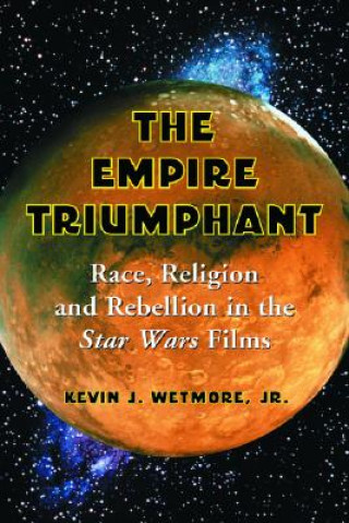 Könyv Empire Triumphant Kevin J. Wetmore