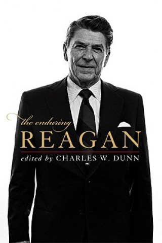 Könyv Enduring Reagan Charles W. Dunn