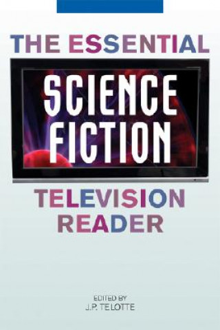 Kniha Essential Science Fiction Television Reader J. P. Telotte
