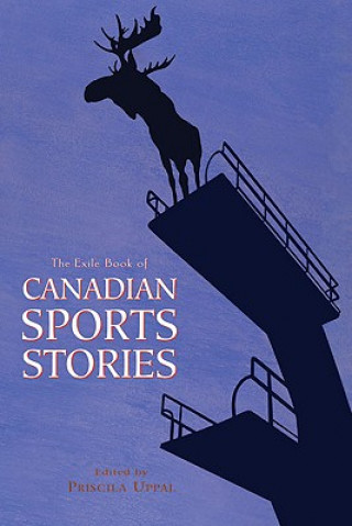 Könyv Exile Book of Canadian Sports Stories Priscila Uppal