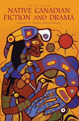 Książka Exile Book of Native Canadian Fiction and Drama Moses
