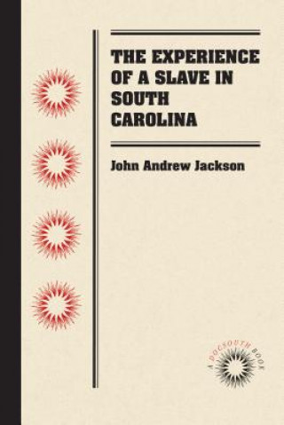 Kniha Experience of a Slave in South Carolina John Andrew Jackson