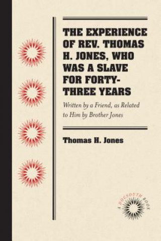 Βιβλίο Experience of Rev. Thomas H. Jones, Who Was a Slave for Forty-Three Years Thomas H. Jones