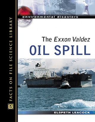 Könyv Exxon Valdez Oil Spill Elspeth Leacock
