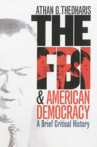 Könyv FBI and American Democracy Athan Theoharis