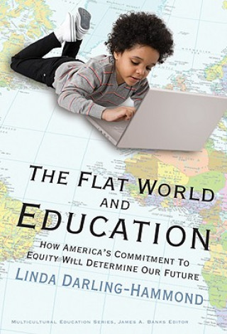 Kniha Flat World and Education Linda Darling-Hammond
