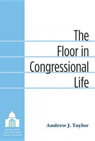 Книга Floor in Congressional Life Andrew Taylor