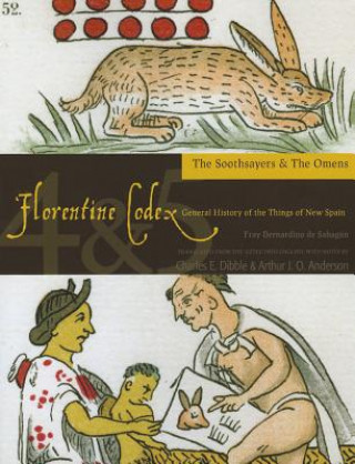 Livre Florentine Codex, Books Four and Five: The Soothsayers and The Omens Charles E. Dibble