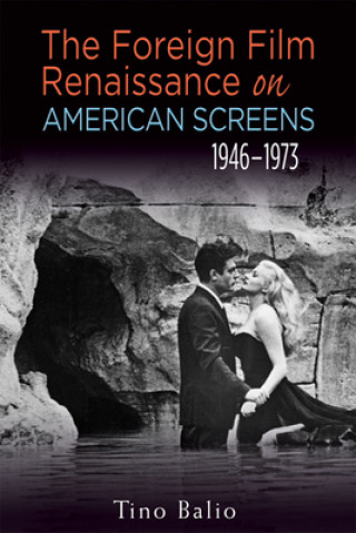 Carte Foreign Film Renaissance on American Screens, 1946-1973 Tino Balio