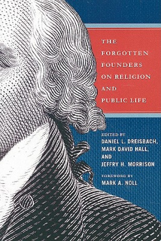 Könyv Forgotten Founders on Religion and Public Life Daniel Dreisbach