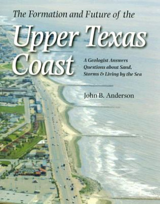 Knjiga Formation and Future of the Upper Texas Coast John B. Anderson