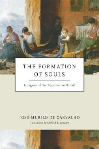 Knjiga Formation of Souls Jose Murilo de Carvalho