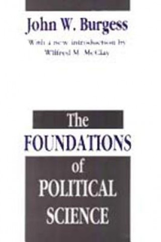 Kniha The Foundations of Political Science John William Burgess